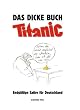 Das dicke Buch Titanic. Endg�ltige Satire f�r Deutschland