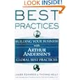 Best Practices: Building Your Business with Arthur Andersen's Global Best Practices'