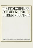 Produkt-Bild: Die Pforzheimer Schmuck- und Uhrenindustrie