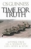 Time for truth : living free in a world of lies, hype & spin