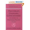 The Child's Changing Consciousness (Foundations of Waldorf Education)