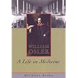 William Osler: A Life in Medicine
