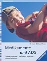 Medikamente und ADS. Gezielt einsetzen, umfassend begleiten, planvoll absetzen
