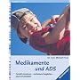 Medikamente und ADS. Gezielt einsetzen, umfassend begleiten, planvoll absetzen