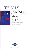 Vivre en paix : Comment transformer la peur en amour par Thierry Janssen Vivre en paix : Comment transformer la peur en amour par Janssen