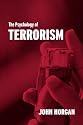 The Psychology of Terrorism (Cass Series: Political Violence)