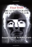 Final Truth: The Autobiography of Mass Murderer/Serial Killer Donald 'Pee Wee' Gaskins