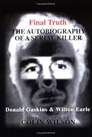 Final Truth : The Autobiography of a Serial Killer
