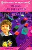 Talking and Your Child (Positive Parenting)