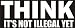 THINK - it's not illegal yet - funny decal / sticker