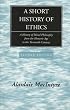 A Short History of Ethics: A History of Moral Philosophy from the Homeric Age to the Twentieth Century