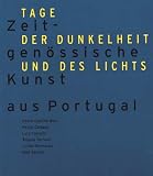 Zeitgen�ssische Kunst in Portugal. Tage der Dunkelheit und des Lichts - 