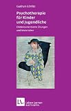 Psychotherapie f�r Kinder und Jugendliche. Erlebnisorientierte �bungen und Materialien (Leben Lernen 174)