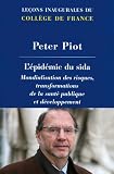 L epidemie du sida. Mondialisation des risques, transformations de la sante publique et developpement (College de France) (French Edition)