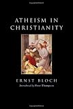 Atheism in Christianity: The Religion of the Exodus and the Kingdom (Second Edition)