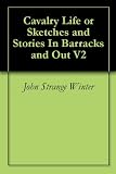 Cavalry Life or Sketches and Stories In Barracks and Out V2
