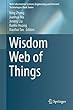Wisdom Web of Things (Web Information Systems Engineering and Internet Technologies Book Series)