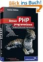 Besser PHP programmieren: Handbuch professioneller PHP-Techniken (Galileo Computing)