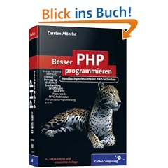 Besser PHP programmieren: Handbuch professioneller PHP-Techniken (Galileo Computing)