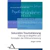 Sekund�re Traumatisierung: Kl�rung von Begriffen und Konzepten der Mittraumatisierung