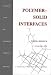 Polymer-Solid Interfaces: Proceedings of the 1st International Conference, Namur, Belgium, 2-6 September 1991