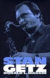Stan Getz: A Life in Jazz