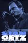 Stan Getz: A Life in Jazz