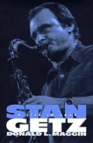 Stan Getz: A Life in Jazz
