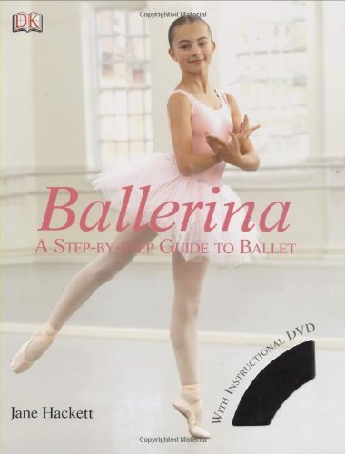 Ballerina: A Step-by-Step Guide to Ballet (Residents of the United States of America) by Jane Hackett (2007-12-17)