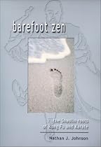 Barefoot Zen: The Shaolin Roots of Kung Fu and Karate