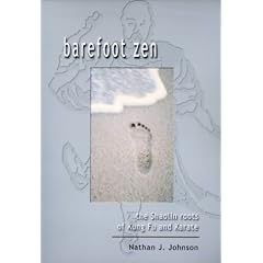 Barefoot Zen: The Shaolin Roots of Kung Fu and Karate