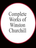 Complete Works of Winston Churchill