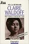 Claire Waldoff. Wer schmei�t denn da mit Lehm? Der unvergessene Spatz von Berlin.