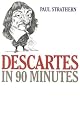 Descartes in 90 Minutes (Philosophers in 90 Minutes)