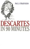 Descartes in 90 Minutes (Philosophers in 90 Minutes)