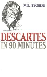 Descartes in 90 Minutes (Philosophers in 90 Minutes)