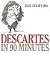 Descartes in 90 Minutes (Philosophers in 90 Minutes)