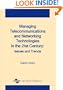 Managing Telecommunications and Networking Technologies in the 21st Century: Issues and Trends