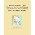 The 2009 Import and Export Market for Oral or Dental Hygiene Preparations and Denture Fixative... by Icon Group International