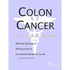 Colon Cancer - A Medical Dictionary, Bibliography, and Annotated Research Guide to... by Health Publica Icon Health Publications