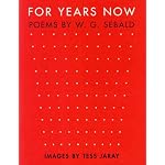 For Years Now: Poems by W. G. Sebald Images by Tess Jaray book cover