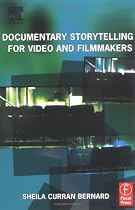 Documentary Storytelling for Video and Filmmakers