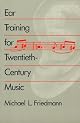 Ear Training for Twentieth-Century Music by Michael L. Friedmann
