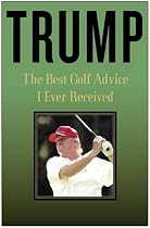 Trump: The Best Golf Advice I Ever Received