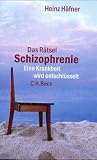 Das Rätsel Schizophrenie: Ein Krankheit wird entschlüsselt