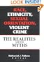 Race, Ethnicity, Sexual Orientation, Violent Crime: The Realities and the Myths (Monograph Published Simultaneously As the Journal of Offender Rehabilitation, 1/2)
