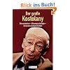 Der grosse Kostolany: B�rsenseminar - B�rsenpsychologie - Die besten Geldgeschichten