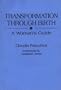 Transformation Through Birth: A Woman's Guide