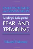 Knights of Faith and Resignation: Reading Kierkegaard's Fear and Trembling (SUNY Series in Philosophy) (Philosophy Series) Knights of Faith and Resignation: Reading Kierkegaard's Fear and Trembling (SUNY Series in Philosophy) (Philosophy Series)