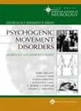Psychogenic Movement Disorders
 Neurology and Neuropsychiatry (Board Review Series),
